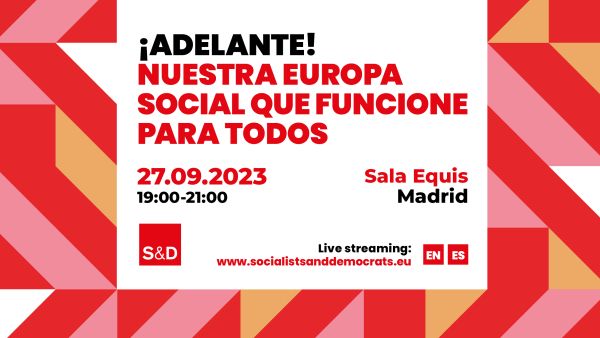 Evento de divulgación del Grupo S&D - ¡Adelante! Nuestra Europa social que funcione para todos v6