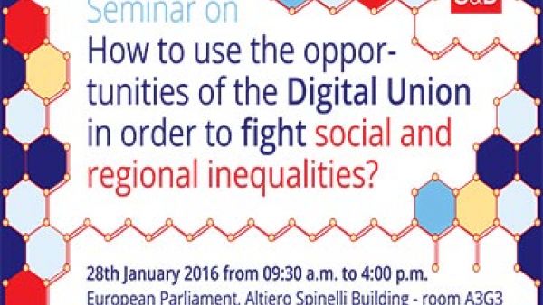 S&amp;D Group Seminar: How to use the opportunities of the Digital Union in order to fight social and regional inequalities? 