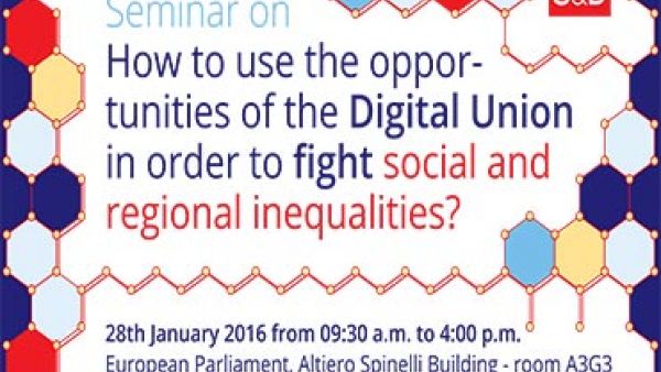 S&D Group Seminar: How to use the opportunities of the Digital Union in order to fight social and regional inequalities? S&D Group Seminar: How to use the opportunities of the Digital Union in order to fight social and regional inequalities?