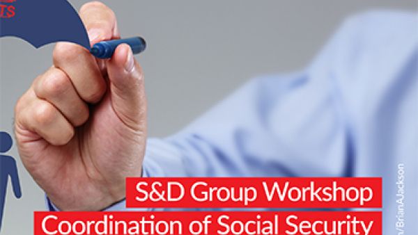 S&amp;D Group workshop: Co-ordination of Social Security Systems in Europe