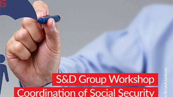 S&D Group workshop: Co-ordination of Social Security Systems in Europe S&D Group workshop: Co-ordination of Social Security Systems in Europe